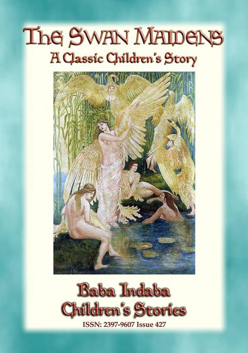 THE SWAN MAIDENS - A Classic Children's Fairy Tale: Baba Indaba's Children's Stories - Issue 427
