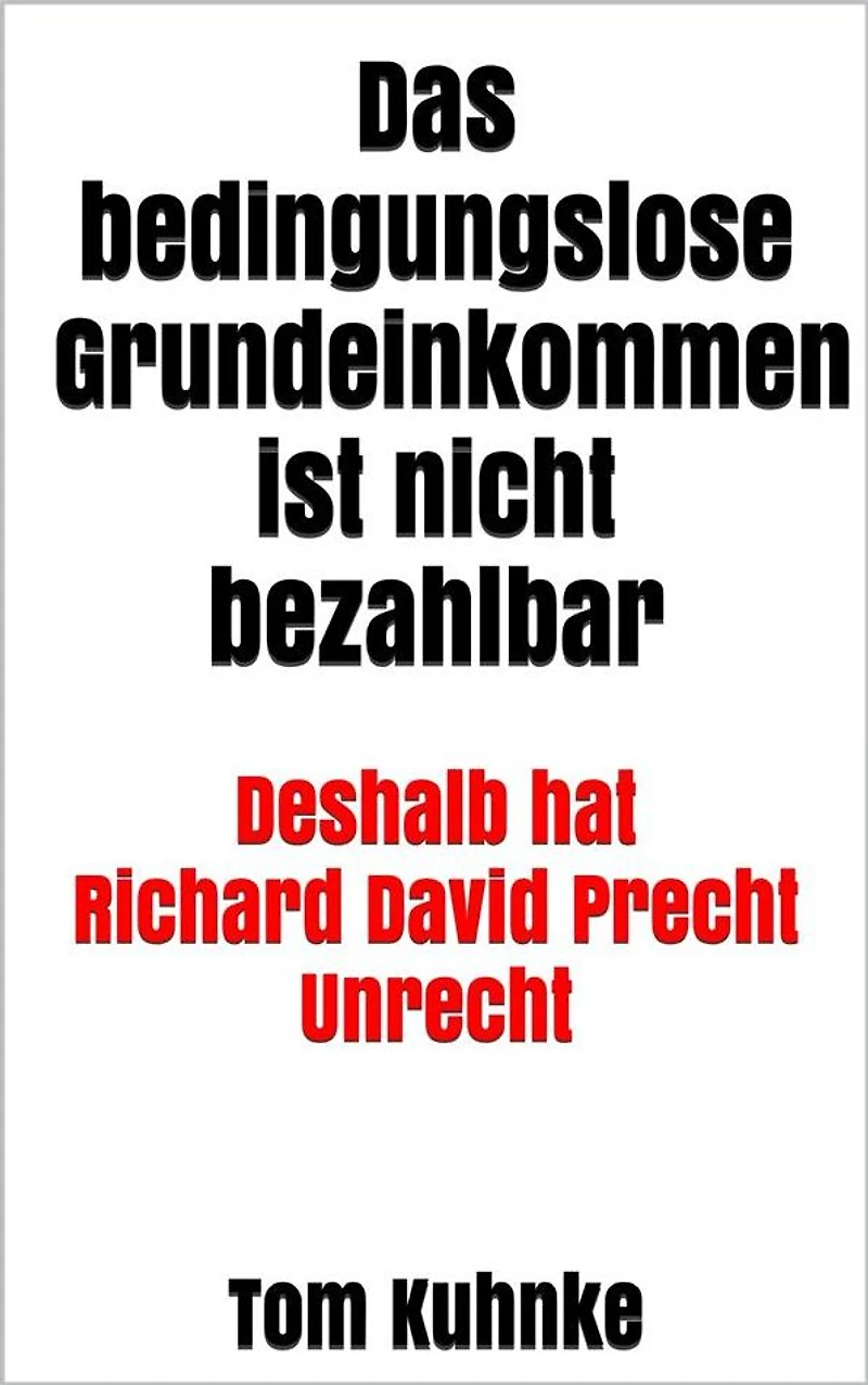 Das bedingungslose Grundeinkommen ist nicht bezahlbar: Deshalb hat Richard David Precht Unrecht