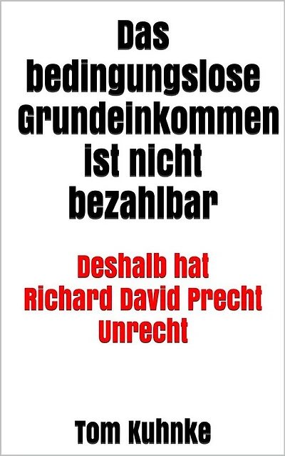 Das bedingungslose Grundeinkommen ist nicht bezahlbar: Deshalb hat Richard David Precht Unrecht