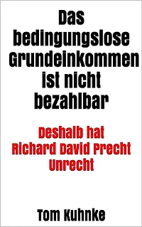 Das bedingungslose Grundeinkommen ist nicht bezahlbar: Deshalb hat Richard David Precht Unrecht
