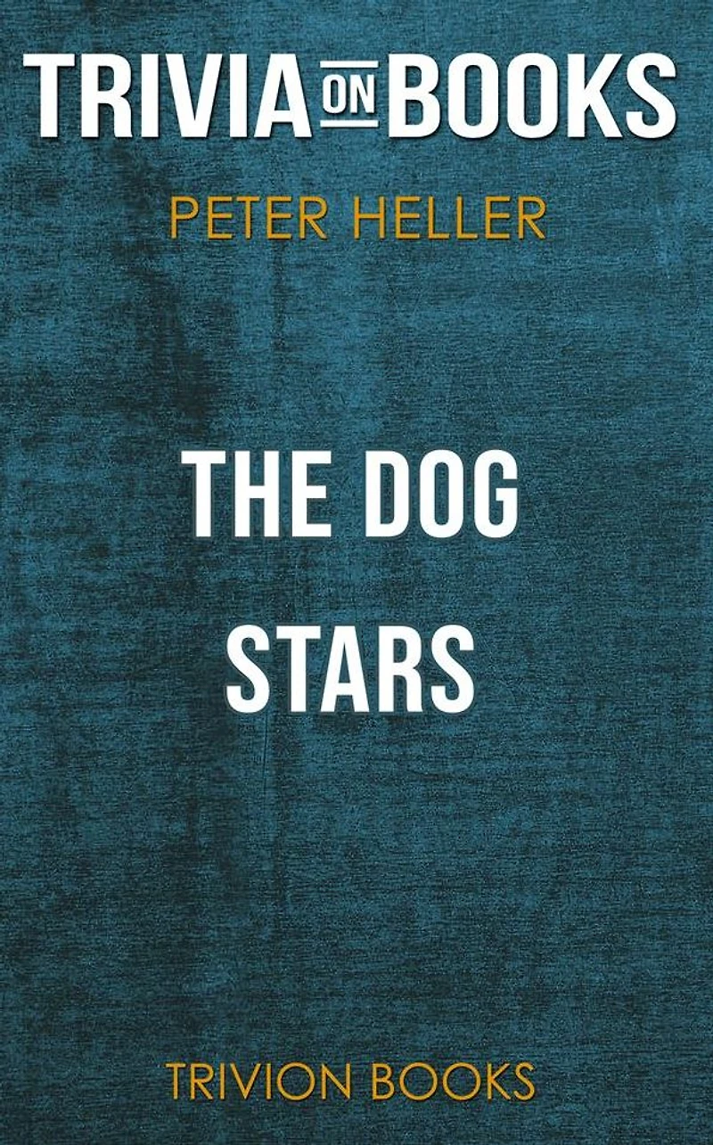 The Dog Stars by Peter Heller (Trivia-On-Books)