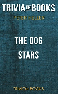 The Dog Stars by Peter Heller (Trivia-On-Books)