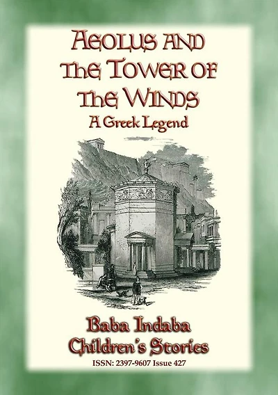 AEOLUS AND THE TOWER OF THE WINDS - An Ancient Greek Legend: Baba Indaba's Children's Stories - Issue 428