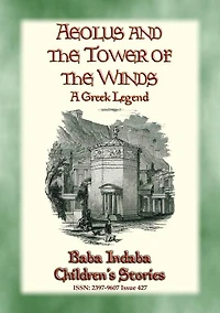 AEOLUS AND THE TOWER OF THE WINDS - An Ancient Greek Legend: Baba Indaba's Children's Stories - Issue 428