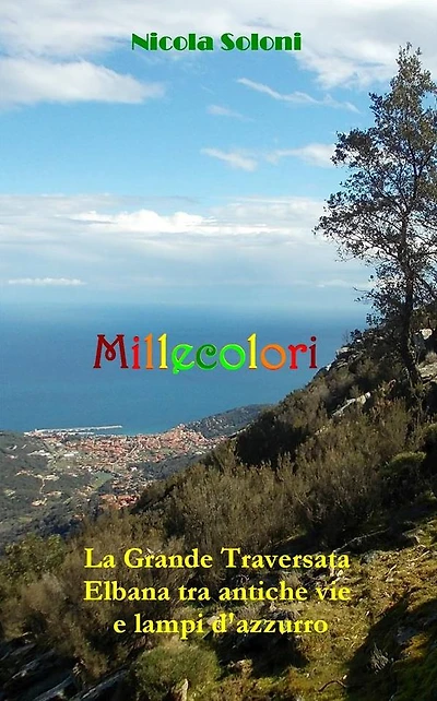 Millecolori: La Grande Traversata Elbana tra antiche vie e lampi d'azzurro