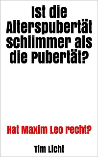 Ist die Alterspubertät schlimmer als die Pubertät?: Hat Maxim Leo recht?