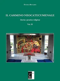 Il Cammino Neocatecumenale: Storia e pratica religiosa (Vol. I)