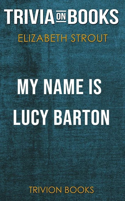 My Name is Lucy Barton by Elizabeth Strout (Trivia-On-Books)