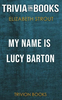 My Name is Lucy Barton by Elizabeth Strout (Trivia-On-Books)