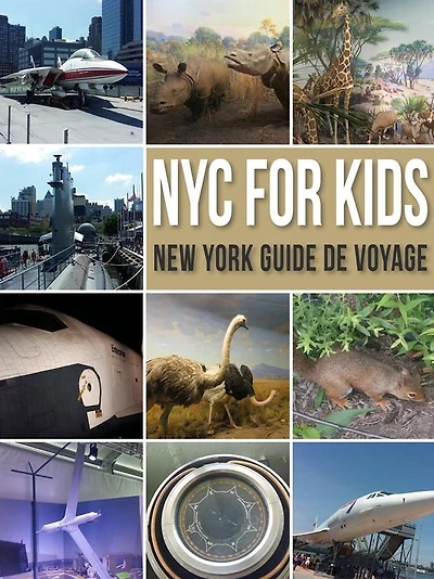 NYC For Kids: New York Guide de Voyage - NYC Guide Pour Enfants