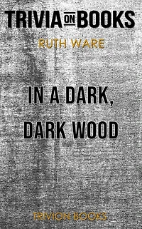 In a Dark, Dark Wood by Ruth Ware (Trivia-On-Books)
