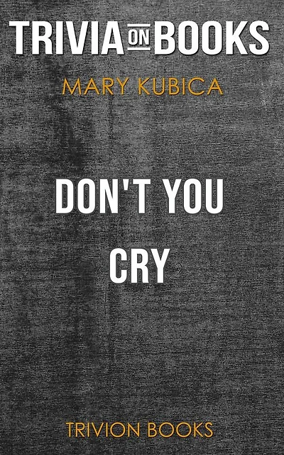 Don't You Cry by Mary Kubica (Trivia-On-Books)