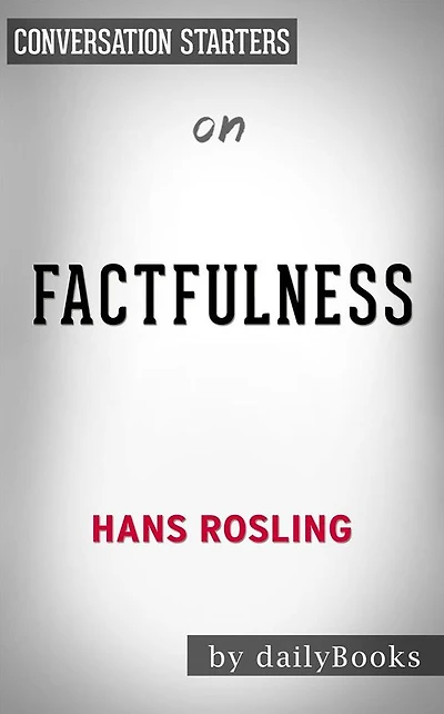 Factfulness: by Hans Rosling Conversation Starters