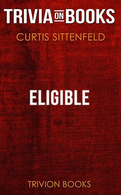 Eligible by Curtis Sittenfeld (Trivia-On-Books)