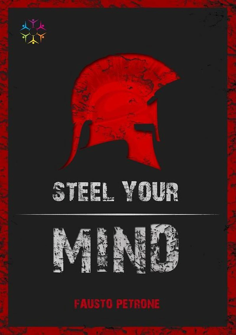 Steel Your Mind: The secret blueprint to crushing your goals, to overcoming any of life's adversities, And live your best Year EVER!
