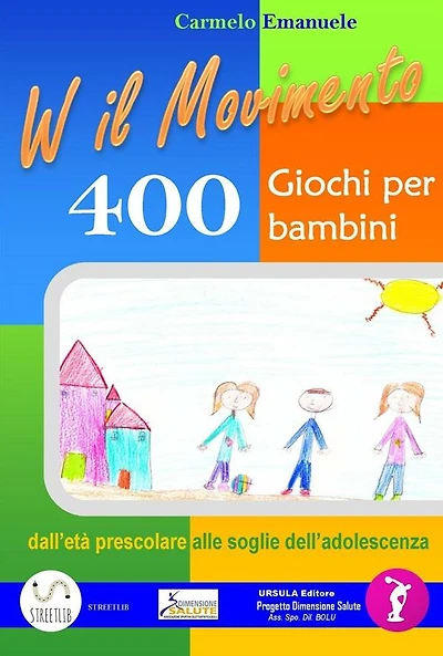 Viva il Movimento. 400 Giochi per bambini dall'età prescolare alle soglie dell'adolescenza: La raccolta completa