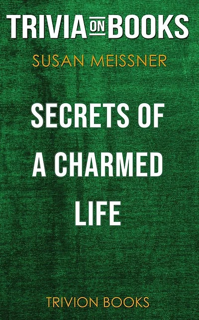 Secrets of a Charmed Life by Susan Meissner (Trivia-On-Books)