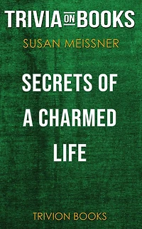 Secrets of a Charmed Life by Susan Meissner (Trivia-On-Books)
