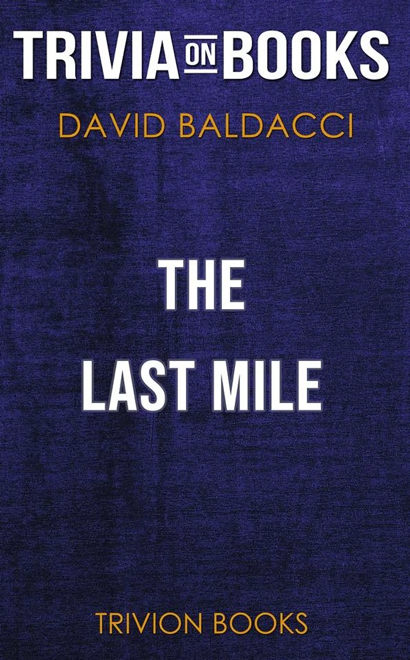 The Last Mile by David Baldacci (Trivia-On-Books)