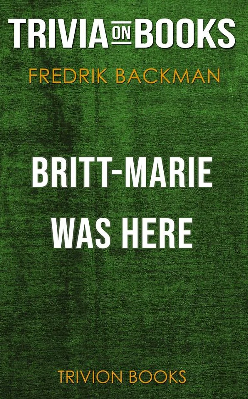 Britt-Marie Was Here by Fredrik Backman (Trivia-On-Books)