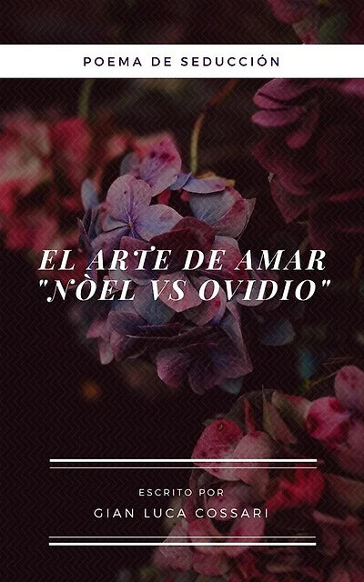 EL ARTE de AMAR: Nuevo ars amatorio Noel vs Ovidio. Poema de seduccion