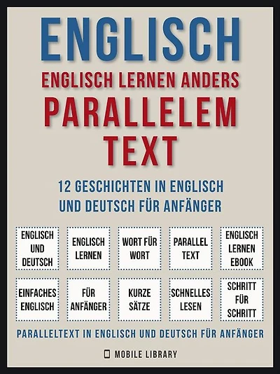 Englisch - Englisch Lernen Anders Parallelem Text (Vol 1): 12 Geschichten in Englisch und Deutsch für Anfänger