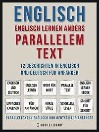 Englisch - Englisch Lernen Anders Parallelem Text (Vol 1): 12 Geschichten in Englisch und Deutsch für Anfänger