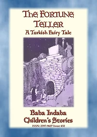 THE FORTUNE TELLER - A Turkish Gypsy Story: Baba Indaba Children's Stories - Issue 432