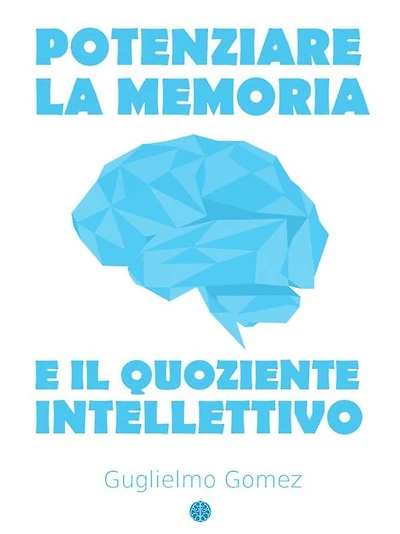 Potenziare la Memoria e il Quoziente Intellettivo