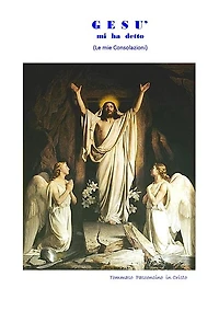GESU' mi ha detto: Le mie Consolazioni