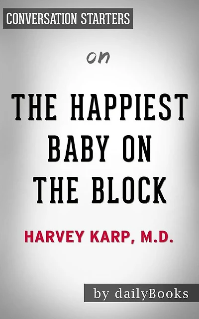 The Happiest Baby on the Block: by Harvey Neil Karp??????? Conversation Starters