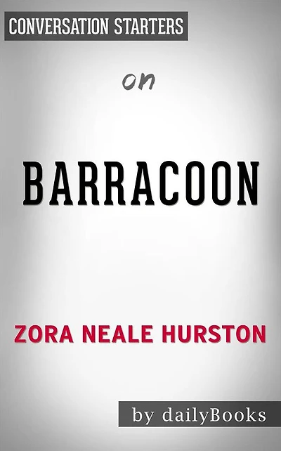 Barracoon: by Zora Neale-Hurston Conversation Starters