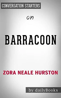 Barracoon: by Zora Neale-Hurston Conversation Starters
