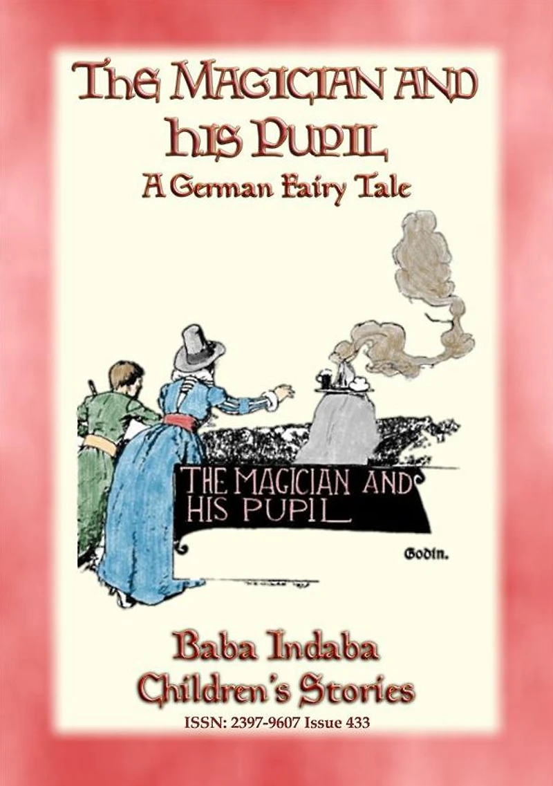THE MAGICIAN AND HIS PUPIL - A German Fairy Tale with a lesson: Baba Indaba Children's Stories - Issue 433