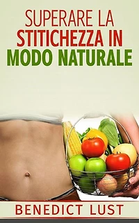 Superare la Stitichezza in Modo Naturale (Tradotto)