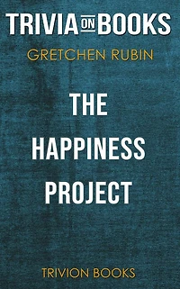 The Happiness Project by Gretchen Rubin (Trivia-On-Books)