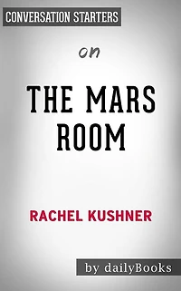 The Mars Room: by Rachel Kushner Conversation Starters