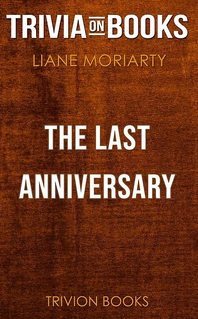 The Last Anniversary by Liane Moriarty (Trivia-On-Books)