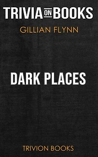 Dark Places by Gillian Flynn (Trivia-On-Books)