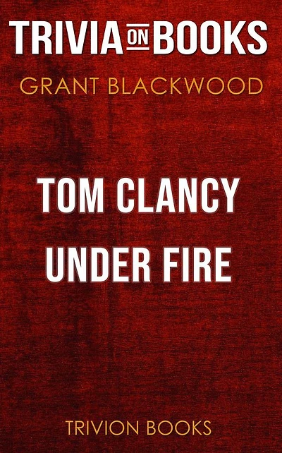 Tom Clancy Under Fire by Grant Blackwood (Trivia-On-Books)