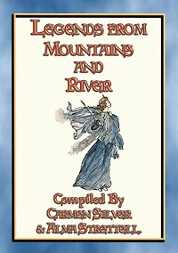LEGENDS FROM RIVER AND MOUNTAIN - 19 Illustrated Children's Stories from Sinaia