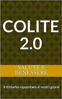 Colite 2.0: Il disturbo rapportato ai nostri giorni