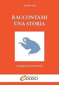 Raccontami una storia: Antologia del premio letterario