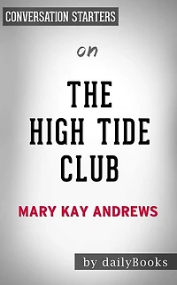 The High Tide Club: A Novel by Mary Kay Andrews Conversation Starters
