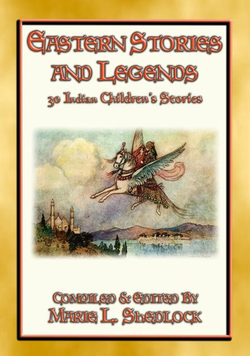EASTERN STORIES AND LEGENDS - 30 Childrens Stories from India: Stories and Legends from the Himalayas