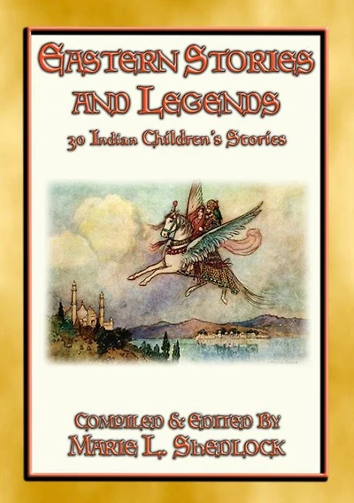 EASTERN STORIES AND LEGENDS - 30 Childrens Stories from India: Stories and Legends from the Himalayas