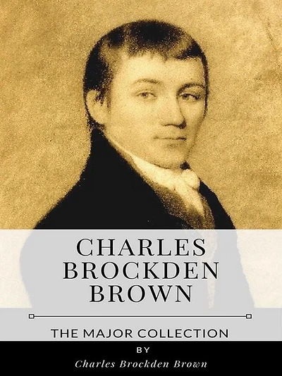 Charles Brockden Brown - The Major Collection