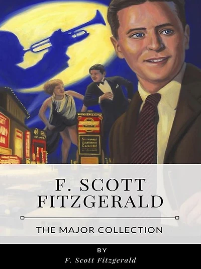 F. Scott Fitzgerald - The Major Collection