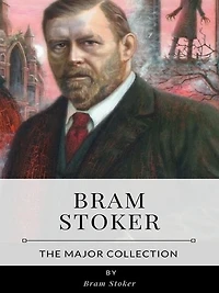 Bram Stoker - The Major Collection