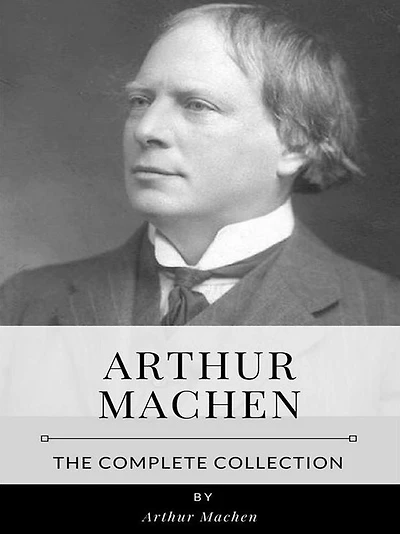 Arthur Machen - The Complete Collection